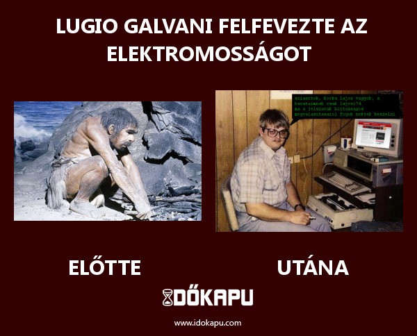  Lugio Galvani felfevezte az elektromosságot
 
 title=